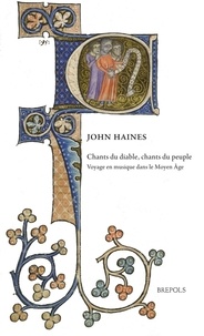 John Haines - Chants du diable, chants du peuple - Voyage en musique dans la Renaissance.