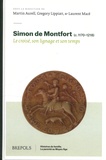 Martin Aurell et Gregory Lippiatt - Simon de Montfort (c. 1170-1218) - Le croisé, son lignage et son temps.