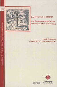 Chrystel Bernat et Frédéric Gabriel - Emotions de Dieu - Attributions et appropriations chrétiennes (XVIe-XVIIIe siècle).