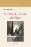 Lydia Gore-jones - When Judaism Lost the Temple - Crisis and Response in 4 Ezra and 2 Baruch.