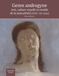 Damien Delille - Genre androgyne - Arts, culture visuelle et trouble de la masculinité (XVIIIe-XXe siècle).