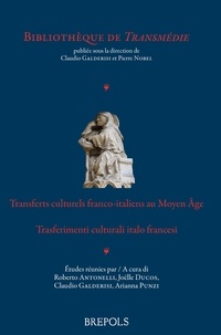 Claudio Galderisi et Roberto Antonelli - Transferts culturels franco-italiens au Moyen Âge – Trasferimenti culturali italo francesi.