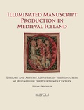  Brepols - Illuminated Manuscript Production in Medieval Iceland - Literary and Artistic Activities of the Monastery at Helgafell in the Fourteenth Century.