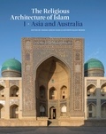 Kathryn Moore et Hasan-Uddin Khan - The Religious Architecture of Islam - Volume I: Asia and Australia.