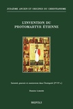 Damien Labadie - L'invention du protomartyr Etienne - Sainteté, pouvoir et controverse dans l’Antiquité (Ier-VIe s).