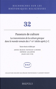 Anne-Marie Favreau-Linder et Sophie Lalanne - Passeurs de culture - La transmission de la culture grecque dans le monde romain des Ier-IVe siècles après J.-C..