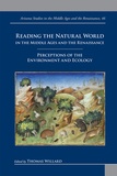 Thomas Willard - Reading the Natural World in the Middle Ages and the Renaissance - Perceptions of the Environment and Ecology.