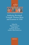 Wim François et Violet Soen - Authority Revisited - Towards Thomas More and Erasmus in 1516.