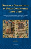 Suzan Folkerts - Religious Connectivity in Urban Communities (1400-1550) - Reading, Worshipping, and Connecting through the Continuum of Sacred and Secular.