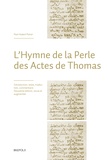 Paul-Hubert Poirier - L'Hymne de la Perle des Actes de Thomas - Introduction, texte, traduction, commentaire.