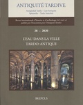 Nicolas Lamare et Cristina Murer - Antiquité tardive N° 28/2020 : L'eau dans la ville tardo-antique.