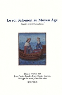 Jean-Patrice Boudet et Jean-Charles Coulon - Le roi Salomon au Moyen Age - Savoirs et représentations.