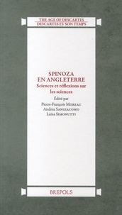 Pierre-François Moreau et Andrea Sangiacomo - Spinoza en Angleterre - Sciences et réflexions sur les sciences.