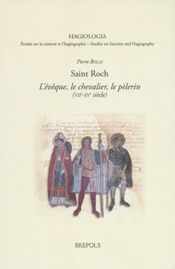 Pierre Bolle - Saint Roch - L'évêque, le chevalier, le pèlerin (VIIe-XVe siècle).