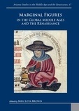 Meg lota Brown - Marginal Figures in the Global Middle Ages and the Renaissance.