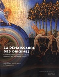 Sefy Hendler et Florian Metral - La Renaissance des origines - Commencement, genèse et création dans l’art des XVe et XVIe siècles.