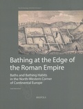 Sadi Maréchal - Bathing at the Edge of the Roman Empire - Baths and Bathing Habits in the North-Western Corner of Continental Europe.