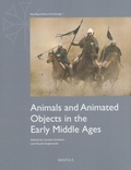Leszek Gardela et Kamil Kajkowski - Animals and Animated Objects in the Early Middle Ages.