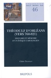 Claire Tignolet - Théodulf d'Orléans (vers 760-821) - Histoire et mémoire d'un évêque carolingien.