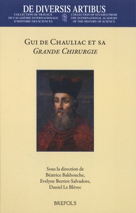 Béatrice Bakhouche et Evelyne Berriot-Salvadore - Gui de Chauliac et sa grande chirurgie.