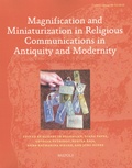 Elisabeth Begemann et Diana Pavel - Magnification and Miniaturization in Religious Communications in Antiquity and Modernity - Materialities and Meanings.