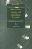 Nektarios Zarras - Ideology and Patronage in Byzantium - Dedicatory Inscriptions and Patron Images from Middle Byzantine Macedonia and Thrace.