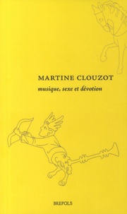 Martine Clouzot - Musique, sexe et dévotion.