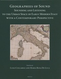 Luigi Collarile et Maria Rosa De Luca - Geographies of Sound - Sounding and Listening to the Urban Space of Early Modern Italy with a Contemporary Perspective, textes en anglais et en italien.