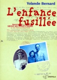 Yolande Bernard - L'enfance fusillée - Récit.