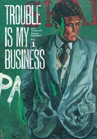 Trouble is my business Tome 1