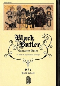 Yana Toboso - Black Butler  : Character guide - Ce diable de majordome et sa troupe.