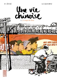 Kunwu Li et Philippe Otié - Une vie chinoise Tome 2 : Le temps du parti.