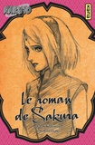 Masashi Kishimoto et Tomohito Ohsaki - Naruto  : Le roman de Sakura.