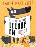 Wilfrid Lupano et Mayana Itoïz - Cahier d'activités et jeux idiots Le loup en slip.