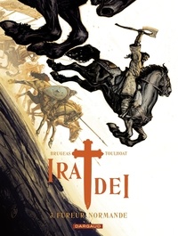 Vincent Brugeas et Ronan Toulhoat - Ira Dei - Tome 3 - Fureur normande.