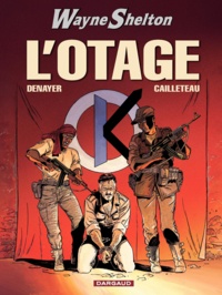 Christian Denayer et Thierry Cailleteau - Wayne Shelton Tome 6 : L'otage.