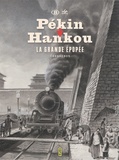 Louis Gillieaux et Jean Jadot - Pékin-Hankou - La grande épopée (1898-1905).