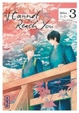  Mika - I Cannot Reach You Tome 3 : .