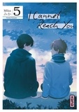  Mika - I Cannot Reach You Tome 5 : .