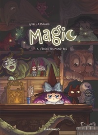  Lylian et Audrey Molinatti - Magic 3 : Magic - Tome 3 - L'école des monstres.