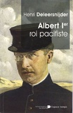 Henri Deleersnijder - Albert Ier roi pacifiste.