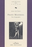 Joris Van Parys - Frans Masereel - Une biographie.
