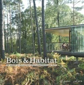 Marie-Françoise Plissart et Admon Wajnblum - Bois et habitat - 10 ans d'architecture contemporaine en bois.