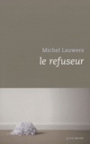 Michel Lauwers - Le refuseur.