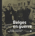Bruno De Wever et Martine Van Asch - Belges en guerre - Images inconnues, histoires insolites.