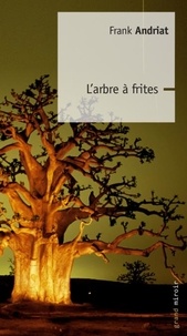 Frank Andriat - L'arbre à frites.