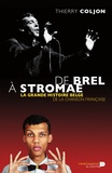 Thierry Coljon - De Brel à Stromae - La grande histoire belge de la chanson française.
