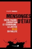 Philippe Engels - Mensonges d'État - Entre fraude, corruption et terrorisme : la justice belge en faillite.