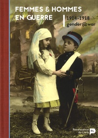 Eliane Gubin et Henk De Smaele - Femmes et hommes en guerre, 1914-1918.