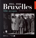 Bruno Benvindo et Chantal Kesteloot - Bruxelles ville occupée (1914-1918).